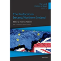 The Law & Politics of Brexit: Volume IV: The Protocol on Ireland / Northern Ireland
