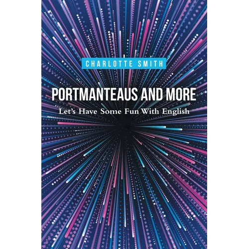 Portmanteaus and More: Let's Have Some Fun with English