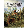 The Special Campaign Series: FROM BOULOGNE TO AUSTERLITZ: Napoleon's Campaign of 1805