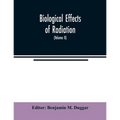 Biological effects of radiation; mechanism and measurement of radiation, applications in biology, photochemical reactions, effects of radiant energy o