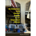 Architecture and Health Equity in an Imperiled World