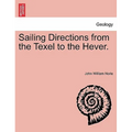 Sailing Directions from the Texel to the Hever.