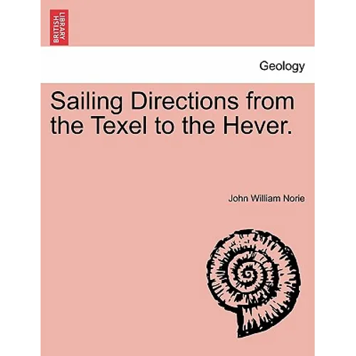 Sailing Directions from the Texel to the Hever.
