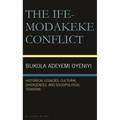 The Ife-Modakeke Conflict: Historical Legacies, Cultural Divergences, and Sociopolitical Tensions