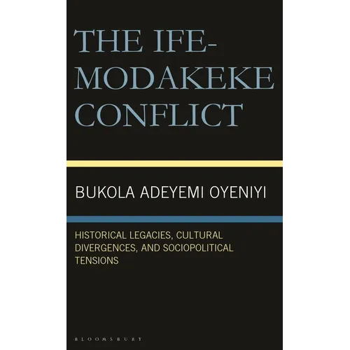 The Ife-Modakeke Conflict: Historical Legacies, Cultural Divergences, and Sociopolitical Tensions