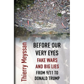 Before Our Very Eyes, Fake Wars and Big Lies: From 9/11 to Donald Trump