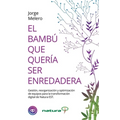 El Bambú Que Quería Ser Enredadera: Gestión, reorganización y optimización de equipos para la transformación digital de Natura EST