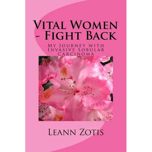 Vital Women - Fight Back: My Journey with Invasive Lobular Carcinoma