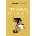The Finance Curse: How Global Finance Is Making Us All Poorer