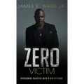Zero Victim: Overcoming Injustice With a New Attitude