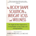 The Body Shape Solution to Weight Loss and Wellness: The Apples & Pears Approach to Losing Weight, Living Longer, and Feeling Healthier