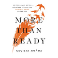 More Than Ready: Be Strong and Be You . . . and Other Lessons for Women of Color on the Rise