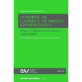 CONTROL DE CAMBIO Y DE PRECIO EN VENEZUELA. AUGE Y COLAPSO INSTITUCIONAL (2003-2020) Del modelo socialista a la dolarización de facto