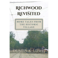 Richwood Revisited: More Tales from the Historic Village