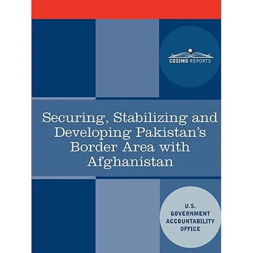 Securing, Stabilizing and Developing Pakistan's Border Area with Afghanistan