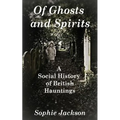 Of Ghosts and Spirits: A Social History of British Hauntings