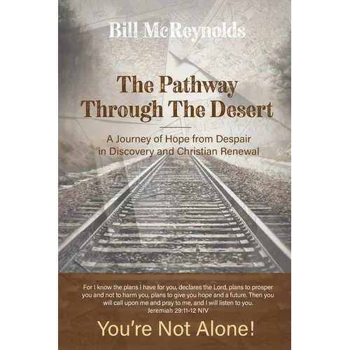 The Pathway Through the Desert: A Journey of Hope from Despair in Discovery and Christian Renewal