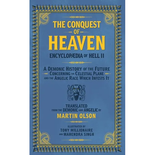 Encyclopaedia of Hell II: The Conquest of Heaven a Demonic History of the Future Concerning the Celestial Realm and the Angelic Race Which Infests It