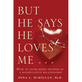 But He Says He Loves Me: How to Avoid Being Trapped in a Manipulative Relationship