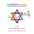 We Sing We Stay Together: Shabbat Morning Service Prayers
