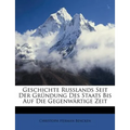 Geschichte Russlands Seit Der Gr Ndung Des Staats Bis Auf Die Gegenw Rtige Zeit