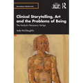 Clinical Storytelling, Art and the Problems of Being: The Analyst's Necessary Vertigo