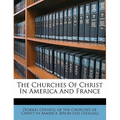 The churches of Christ in America and France