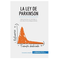 La ley de Parkinson: Aprovechar el tiempo y los efectivos disponibles