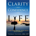 Clarity and Confidence for Life(R): Living Your Financial Life By Design, Not By Default