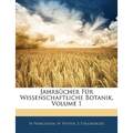 Jahrbücher Für Wissenschaftliche Botanik, Erster Band