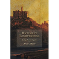 Untimely Lightenings: Being Poems Again