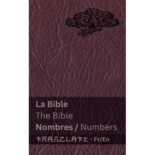 La Bible (Nombres) / The Bible (Numbers): Tranzlaty Français English