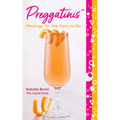 Preggatinis(tm): Mixology for the Mom-To-Be