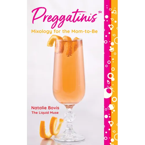 Preggatinis(tm): Mixology for the Mom-To-Be