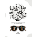 Wake Up & Taste The Coffee: Secrets To Stay Awake And Elevate The Taste Of Coffee