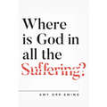Where Is God in All the Suffering?