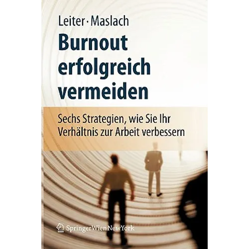 Burnout Erfolgreich Vermeiden: Sechs Strategien, Wie Sie Ihr Verhältnis Zur Arbeit Verbessern
