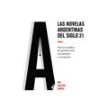 Las novelas argentinas del siglo 21: Nuevos modos de producción, circulación y recepción