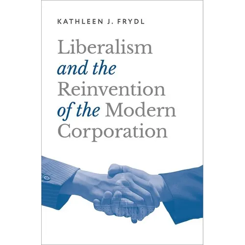 Liberalism and the Reinvention of the Modern Corporation