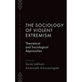 The Sociology of Violent Extremism: Theoretical and Sociological Approaches