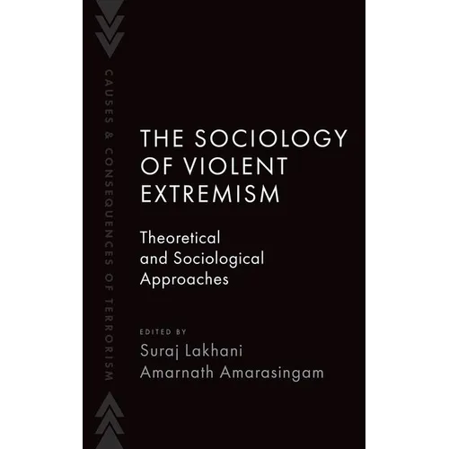 The Sociology of Violent Extremism: Theoretical and Sociological Approaches
