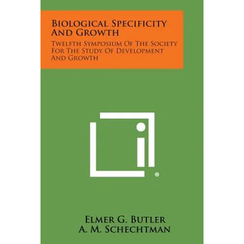 Biological Specificity and Growth: Twelfth Symposium of the Society for the Study of Development and Growth