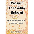 Prosper Your Soul, Beloved: How the Holy Spirit Helped Me to Uncover the Treasures of 3 John 2