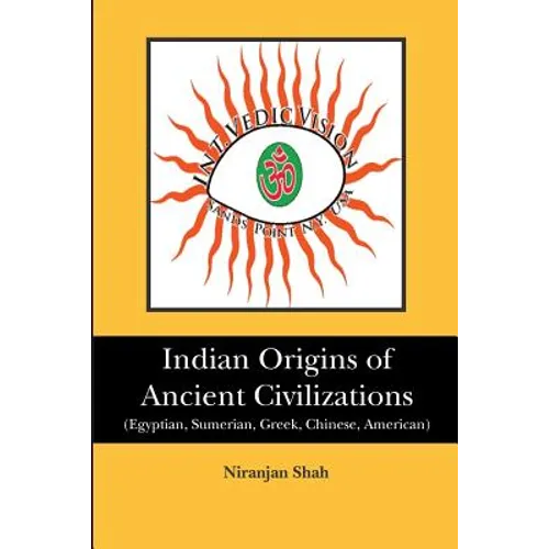 Indian Origins of Ancient Civilizations: (Egyptian, Sumerian, Greek, Chinese, American)