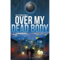 Over My Dead Body: A Supernatural Novel