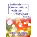 Intimate Conversations with the Holy Spirit Book 3