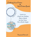 Outlining Your Fiction & Non-Fiction Books: Learn to Chart an Outline, Plan a Book, Set the Tone, and Fix a Book Angle