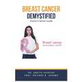 Breast Cancer Demystified Doctors Secret Guide