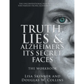 Truth, Lies & Alzheimer's Its Secret Faces: The Workbook