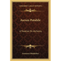 Aurum Potabile: A Treatise On Alchemy